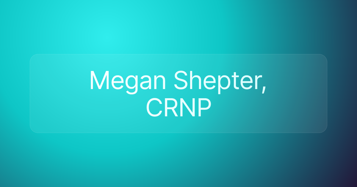 Megan Shepter, CRNP