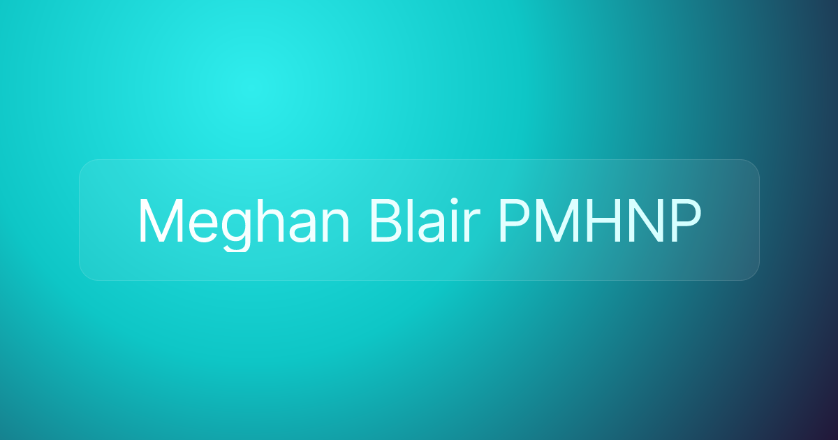 Meghan Blair PMHNP