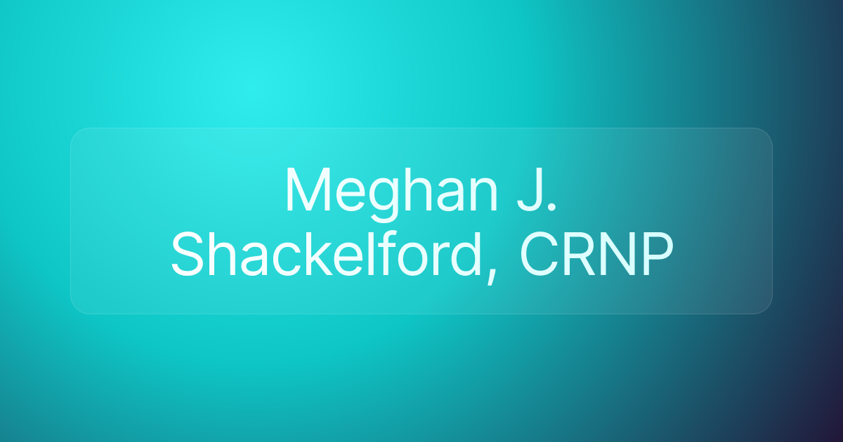 Meghan J. Shackelford, CRNP
