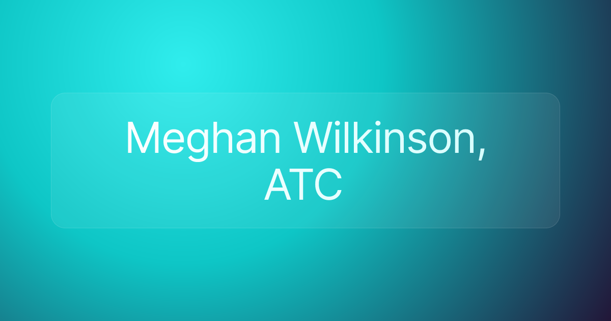 Meghan Wilkinson, ATC