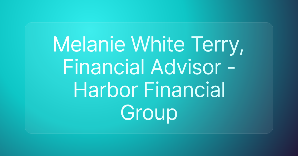 Melanie White Terry, Financial Advisor - Harbor Financial Group