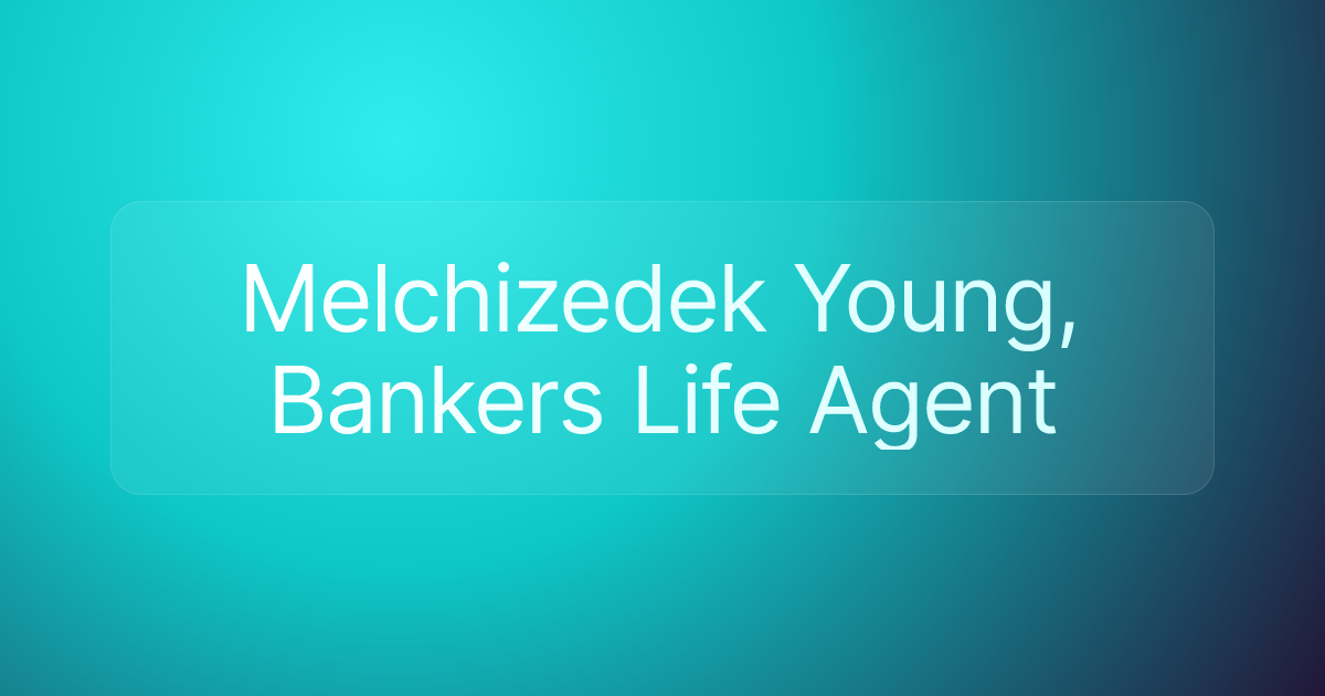 Melchizedek Young, Bankers Life Agent