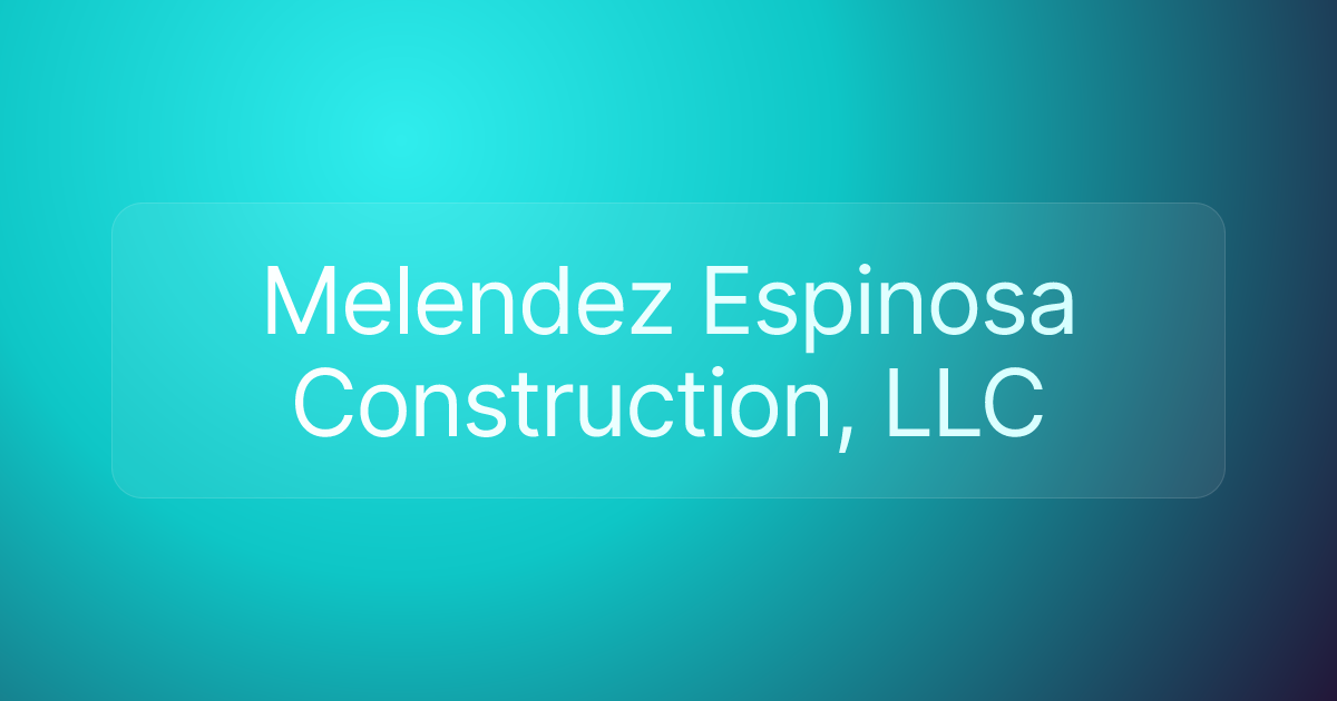 Melendez Espinosa Construction, LLC