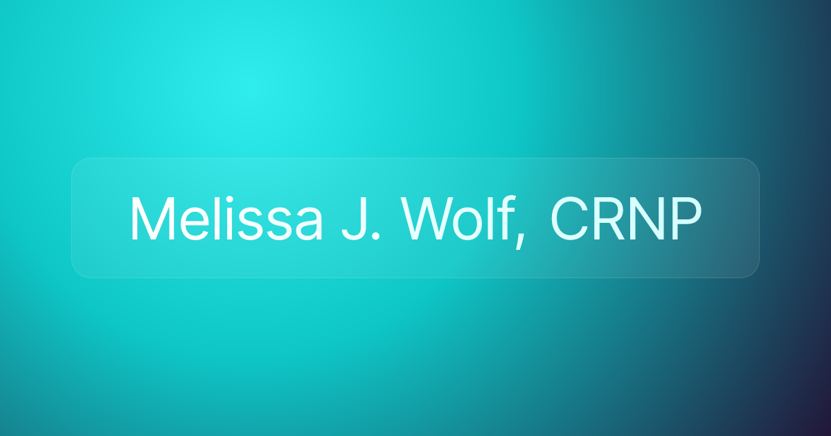 Melissa J. Wolf, CRNP