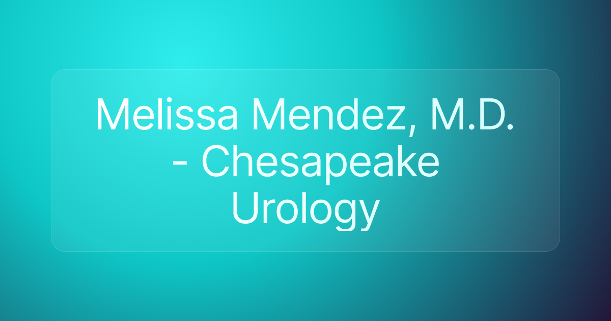 Melissa Mendez, M.D. - Chesapeake Urology