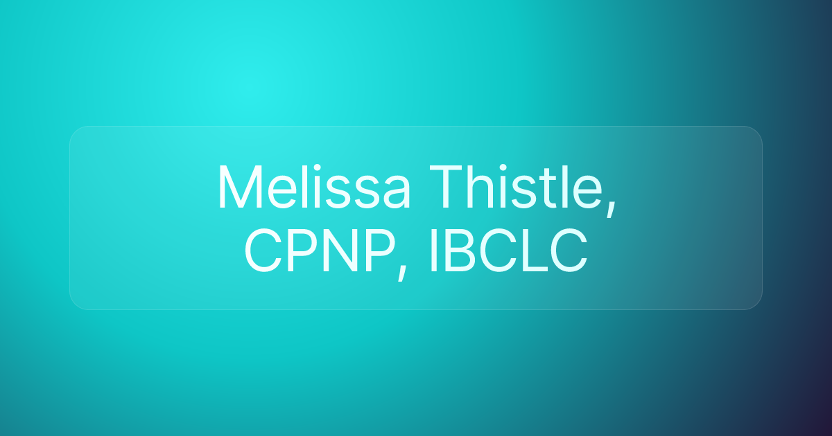 Melissa Thistle, CPNP, IBCLC