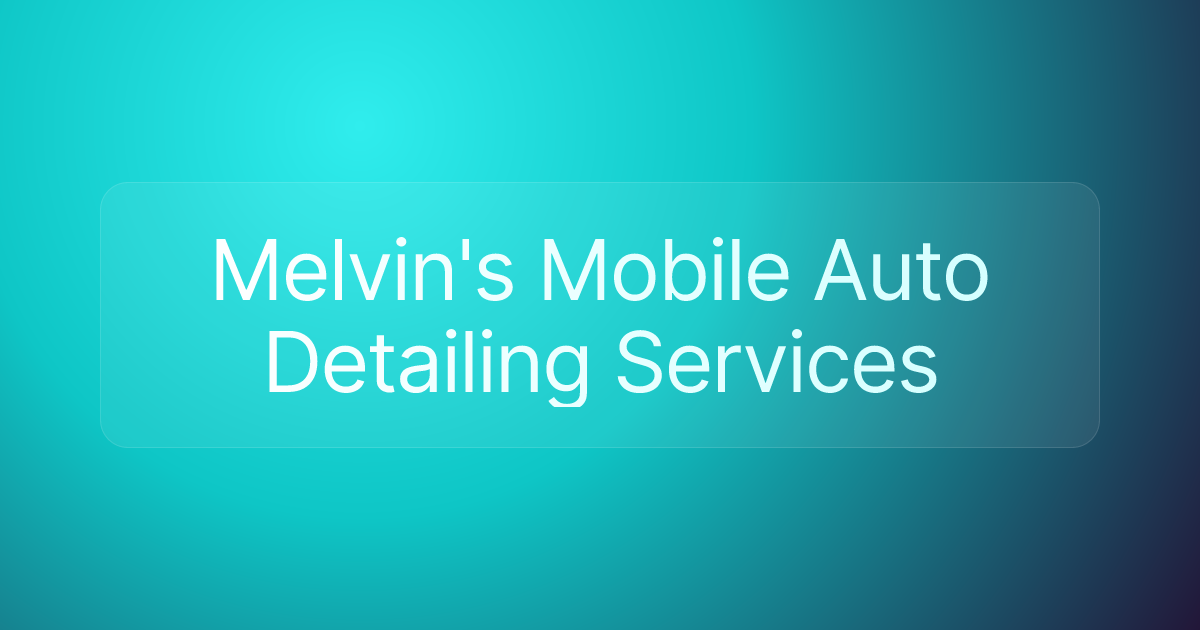 Melvin's Mobile Auto Detailing Services