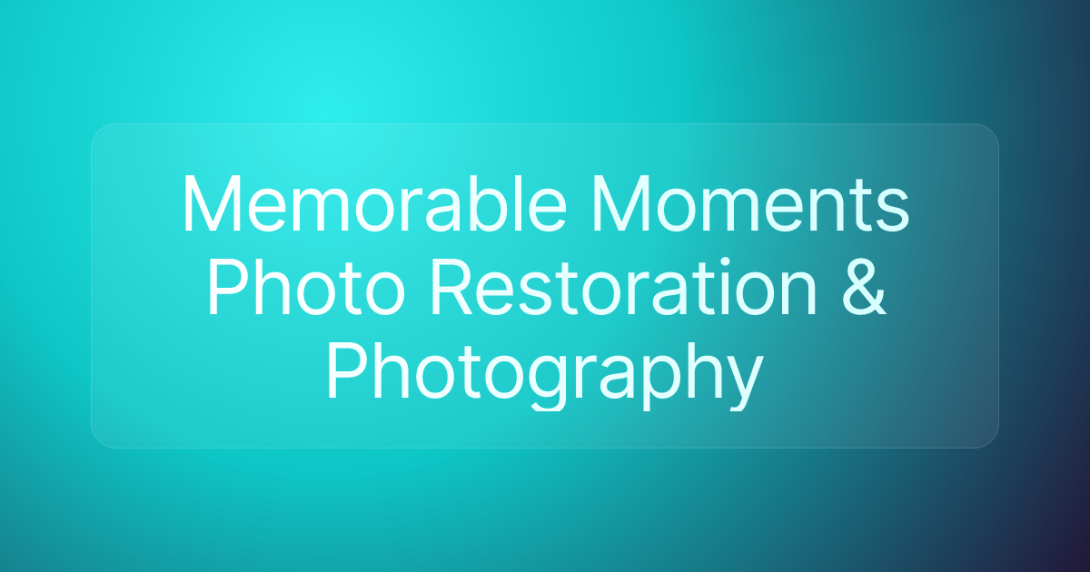 Memorable Moments Photo Restoration & Photography