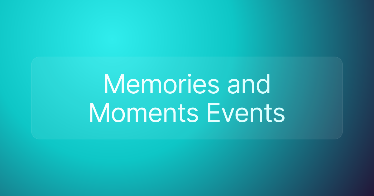 Memories and Moments Events