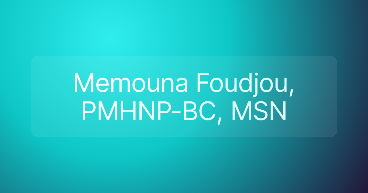 Memouna Foudjou, PMHNP-BC, MSN