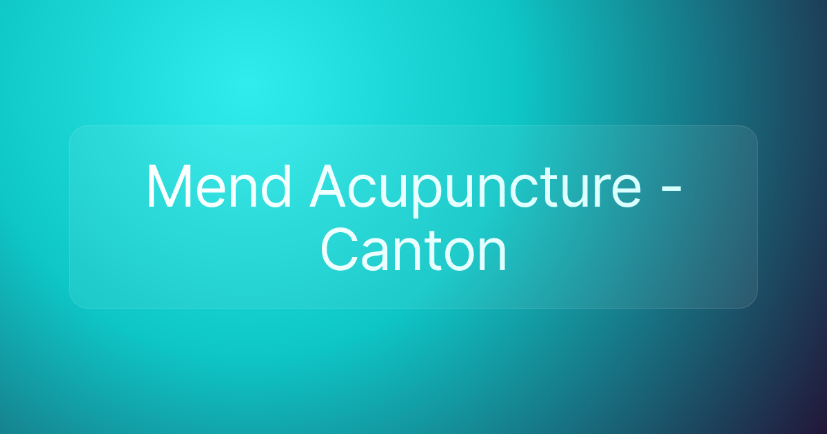 Mend Acupuncture - Canton