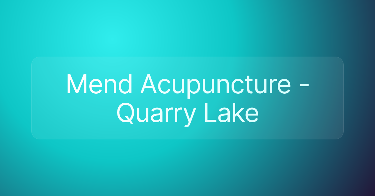 Mend Acupuncture - Quarry Lake