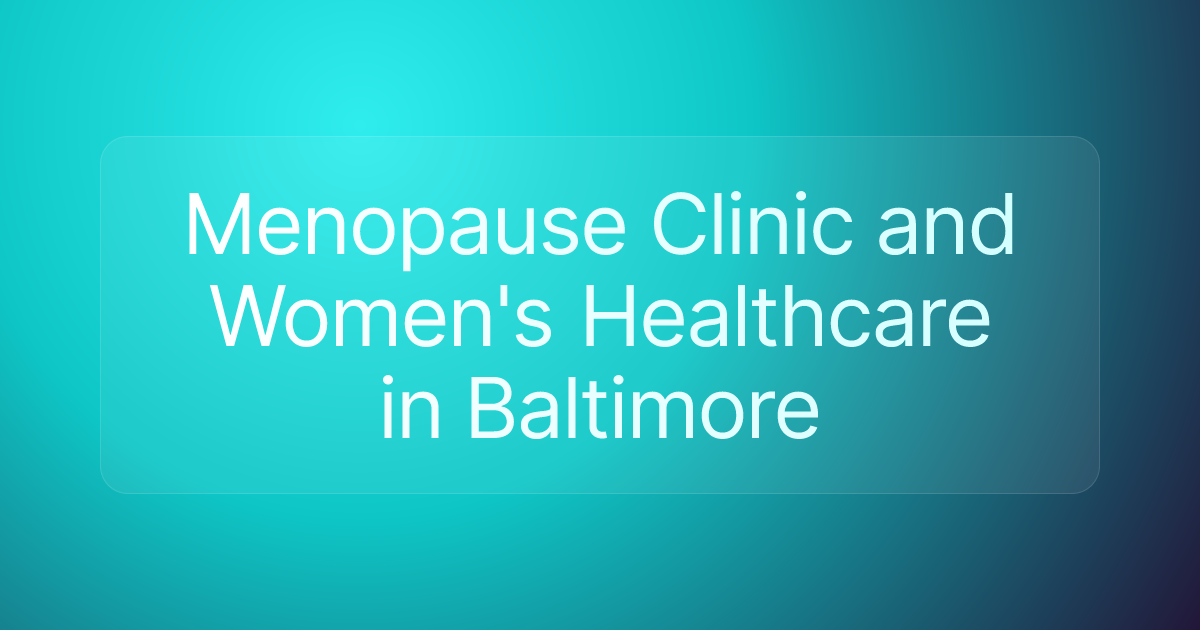 Menopause Clinic and Women's Healthcare in Baltimore