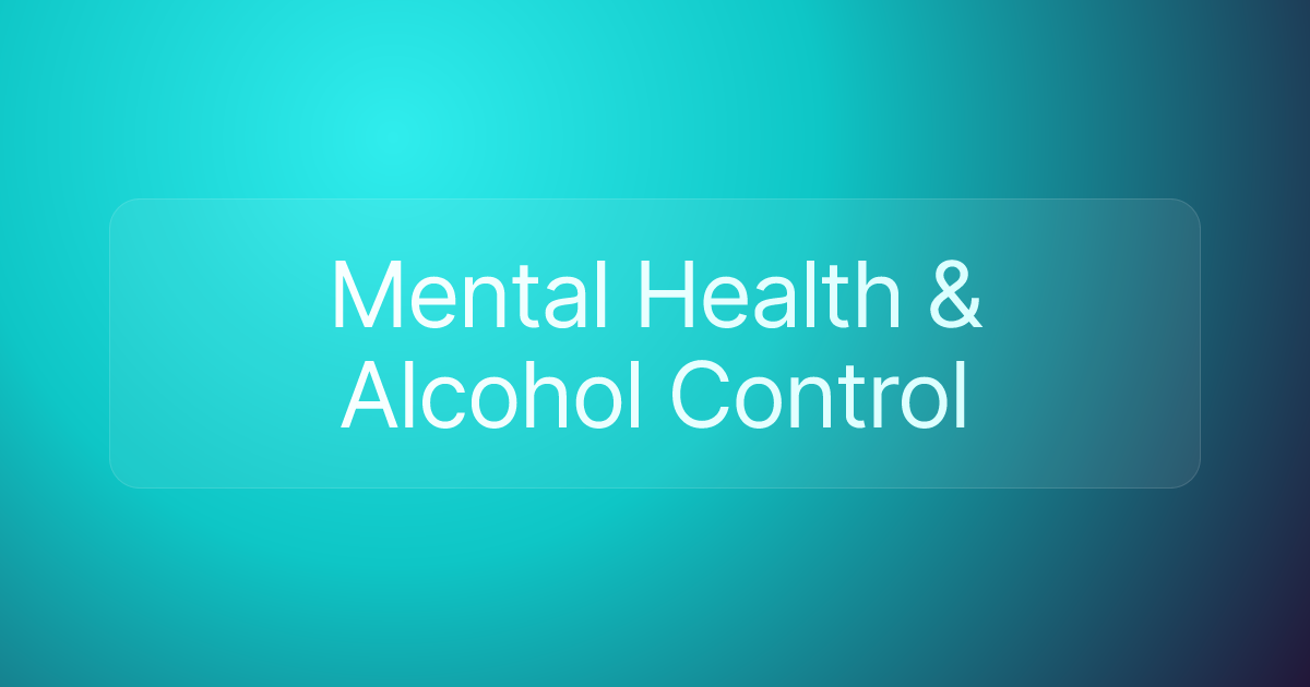 Mental Health & Alcohol Control
