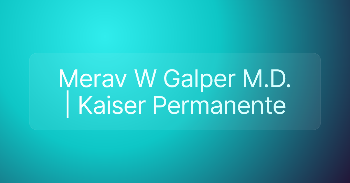 Merav W Galper M.D. | Kaiser Permanente