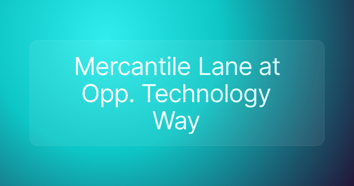 Mercantile Lane at Opp. Technology Way