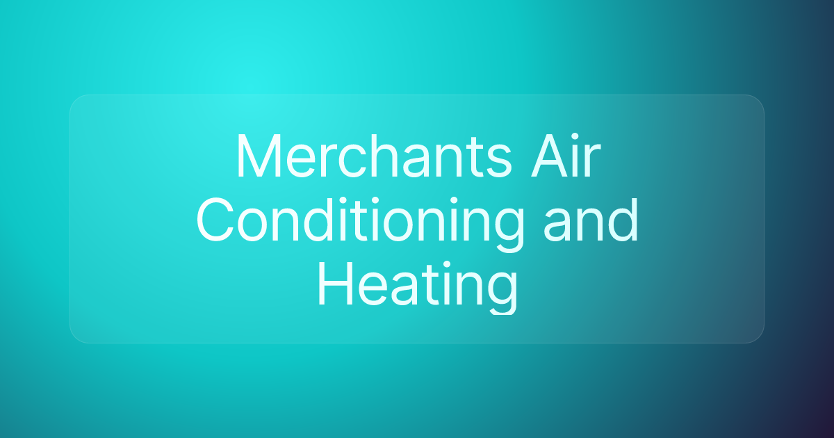 Merchants Air Conditioning and Heating