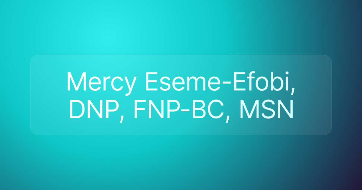 Mercy Eseme-Efobi, DNP, FNP-BC, MSN
