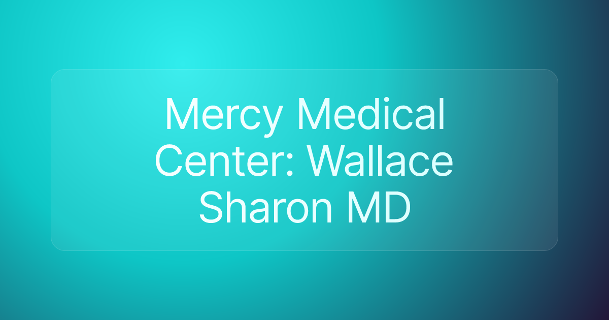 Mercy Medical Center: Wallace Sharon MD