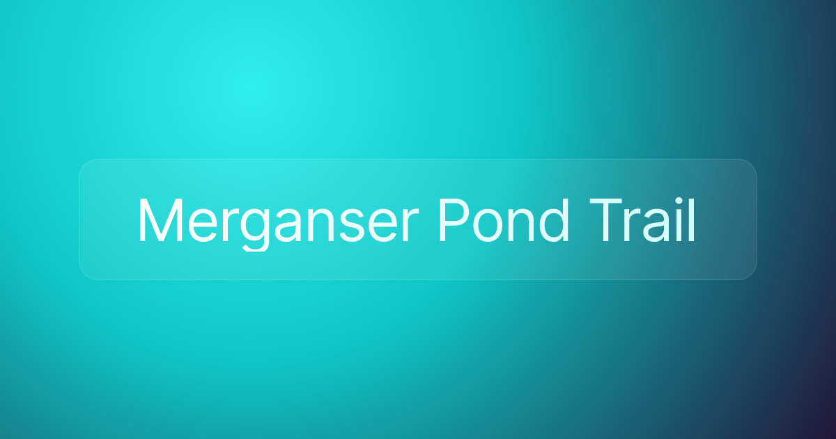 Merganser Pond Trail