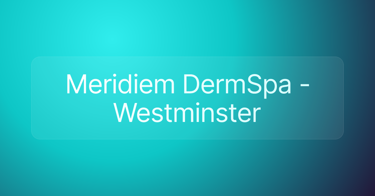Meridiem DermSpa - Westminster