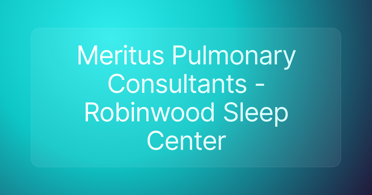 Meritus Pulmonary Consultants - Robinwood Sleep Center