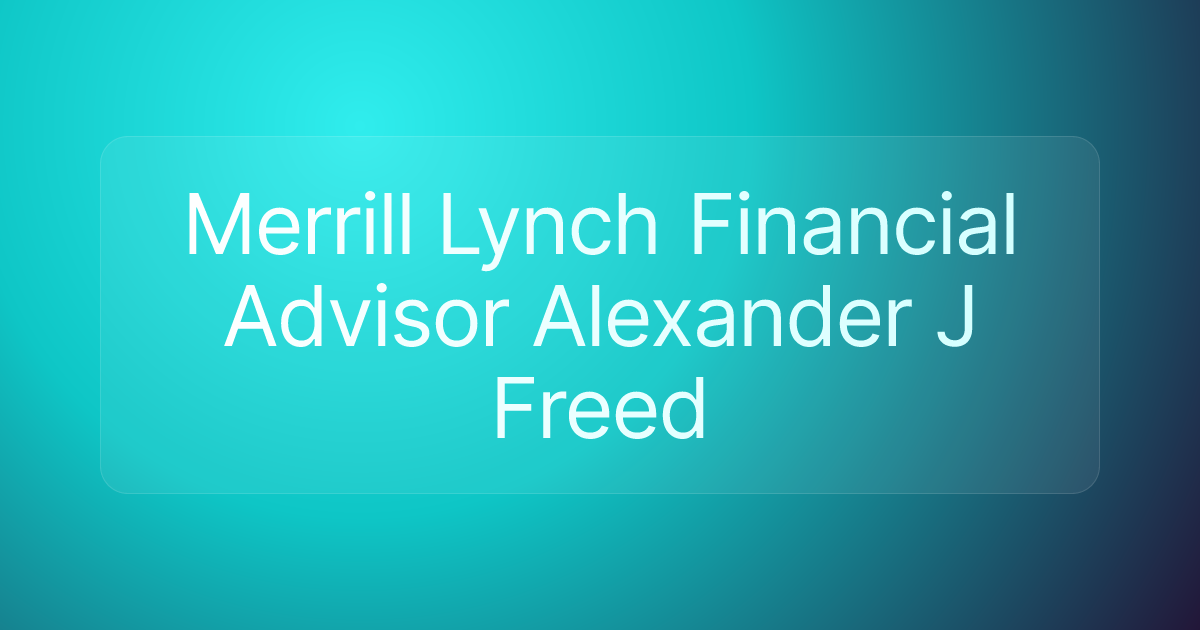 Merrill Lynch Financial Advisor Alexander J Freed