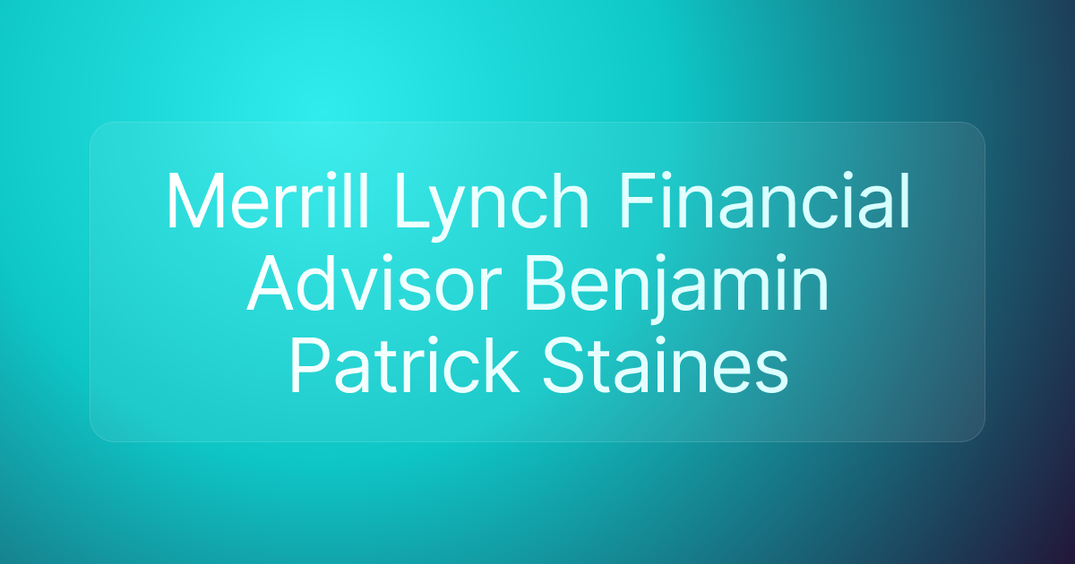 Merrill Lynch Financial Advisor Benjamin Patrick Staines
