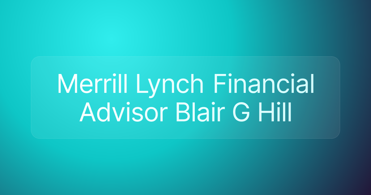 Merrill Lynch Financial Advisor Blair G Hill