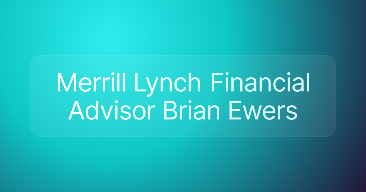 Merrill Lynch Financial Advisor Brian Ewers