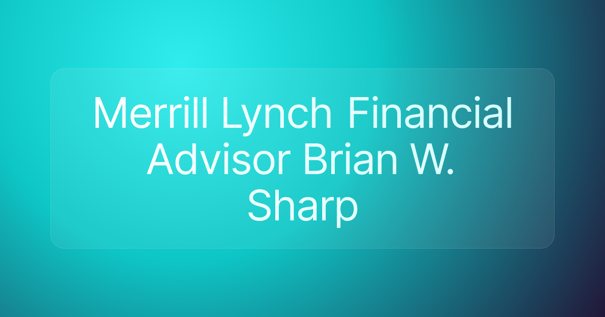 Merrill Lynch Financial Advisor Brian W. Sharp