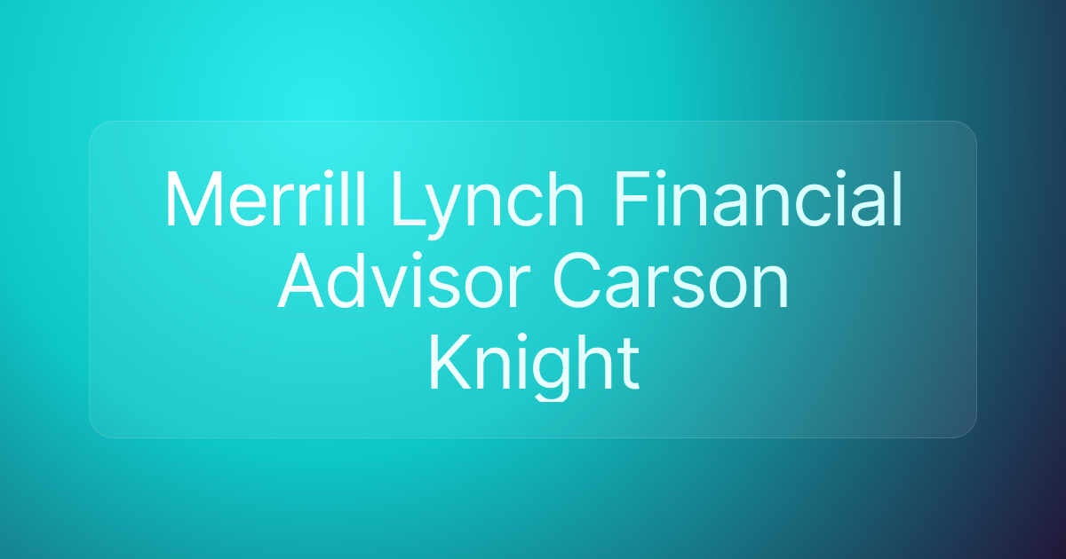Merrill Lynch Financial Advisor Carson Knight