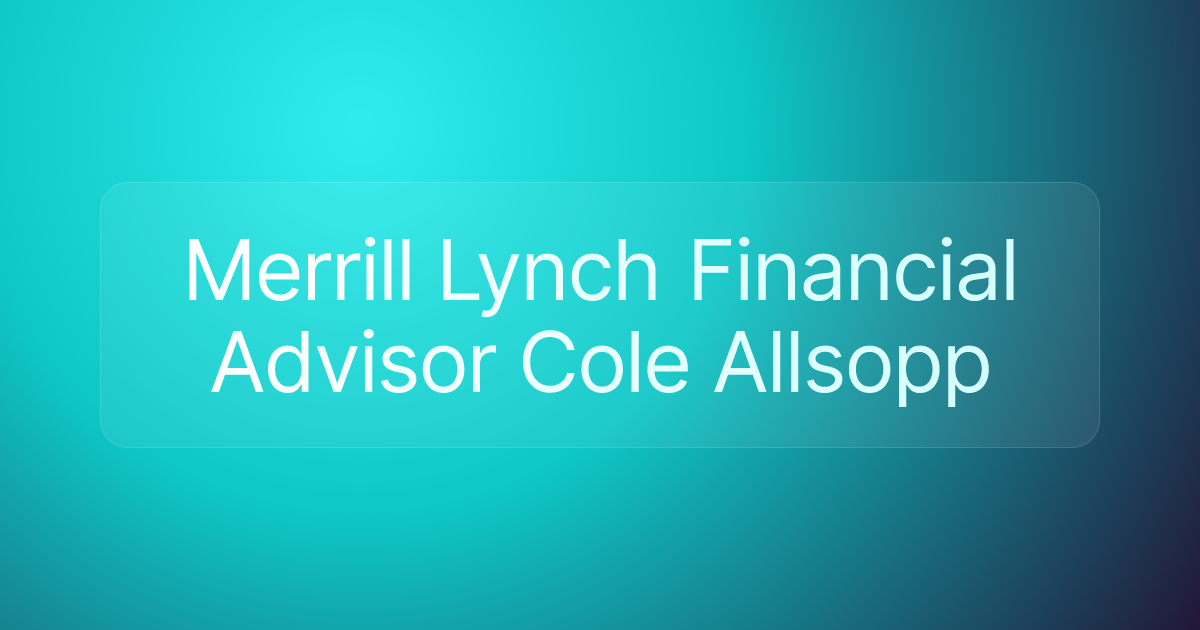 Merrill Lynch Financial Advisor Cole Allsopp