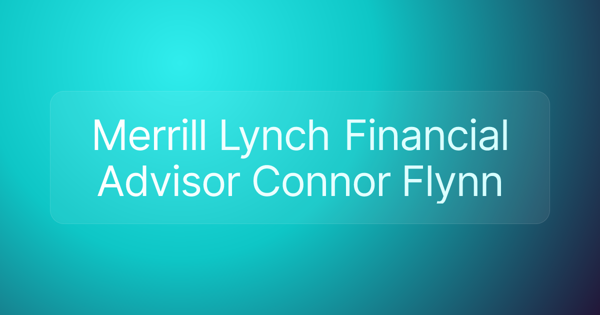 Merrill Lynch Financial Advisor Connor Flynn