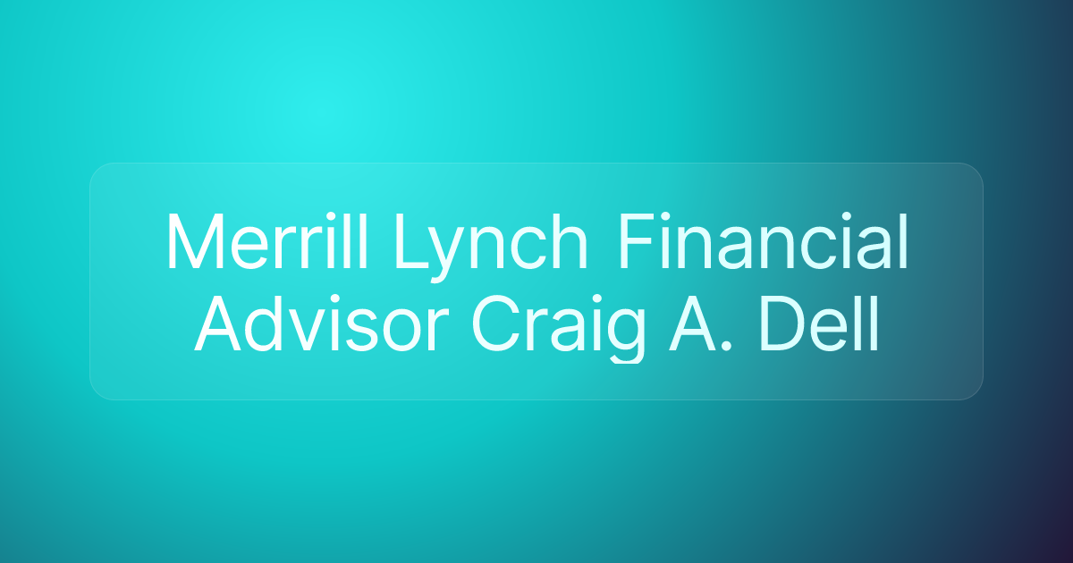Merrill Lynch Financial Advisor Craig A. Dell