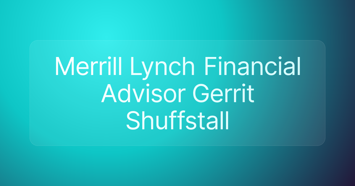 Merrill Lynch Financial Advisor Gerrit Shuffstall