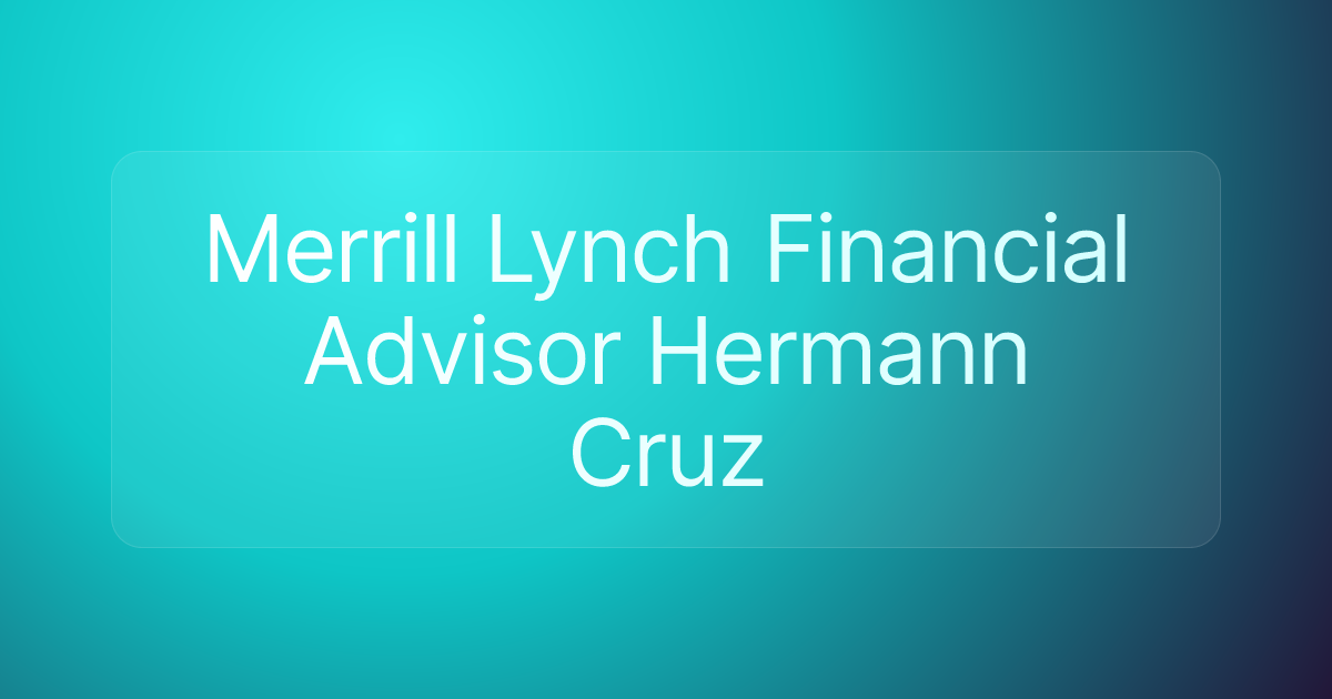 Merrill Lynch Financial Advisor Hermann Cruz