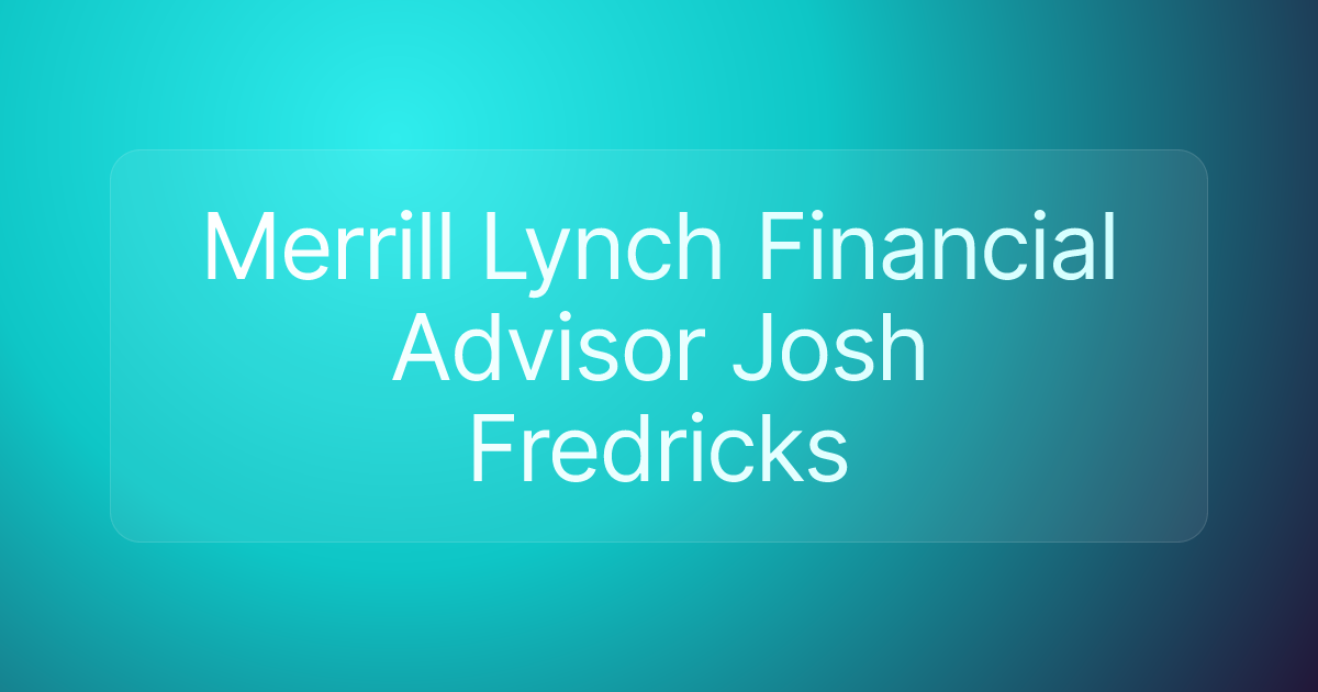 Merrill Lynch Financial Advisor Josh Fredricks