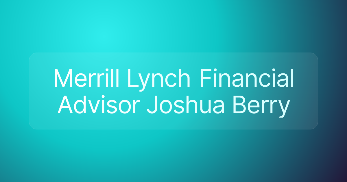 Merrill Lynch Financial Advisor Joshua Berry