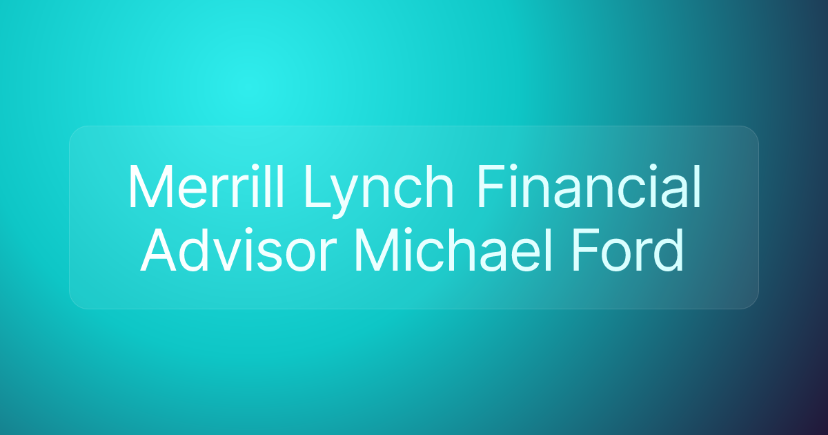 Merrill Lynch Financial Advisor Michael Ford