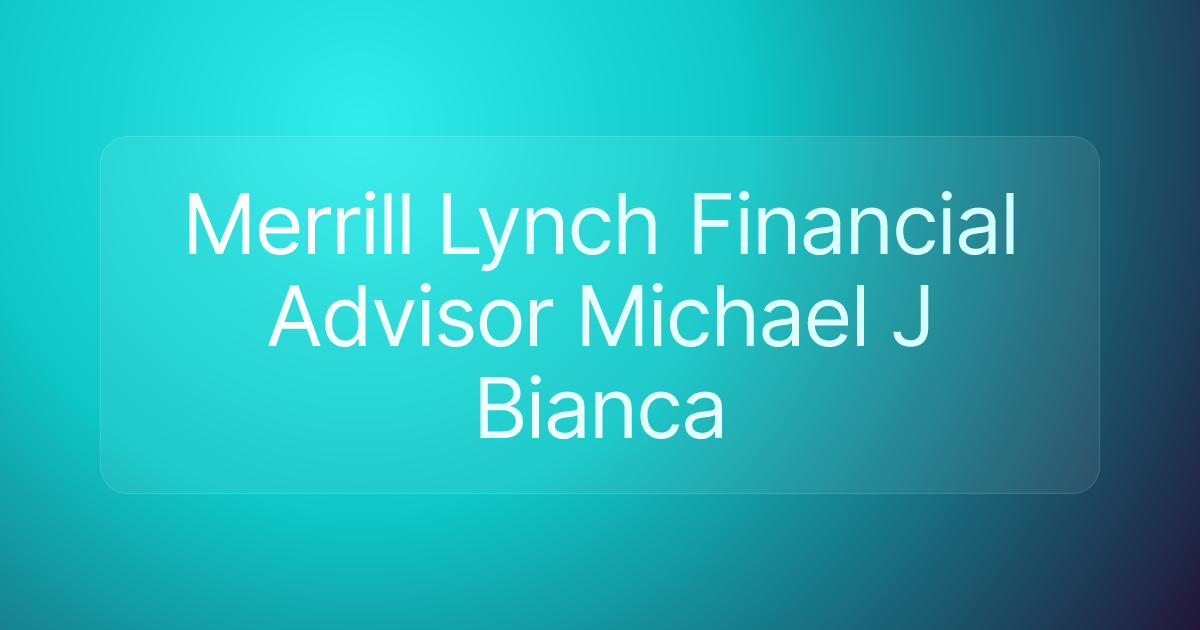 Merrill Lynch Financial Advisor Michael J Bianca