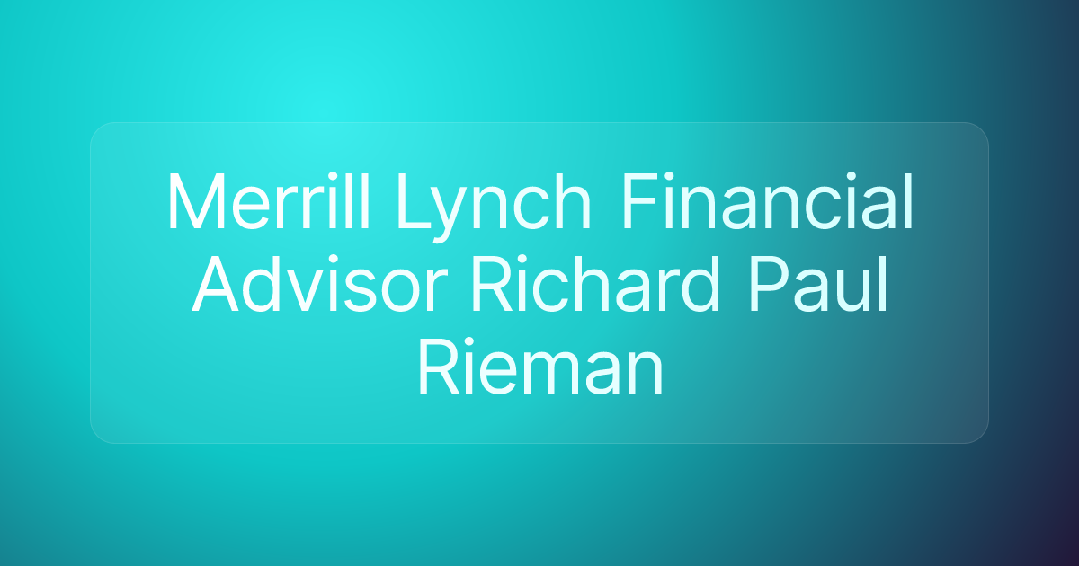 Merrill Lynch Financial Advisor Richard Paul Rieman