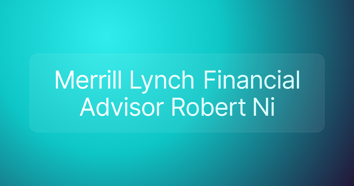 Merrill Lynch Financial Advisor Robert Ni