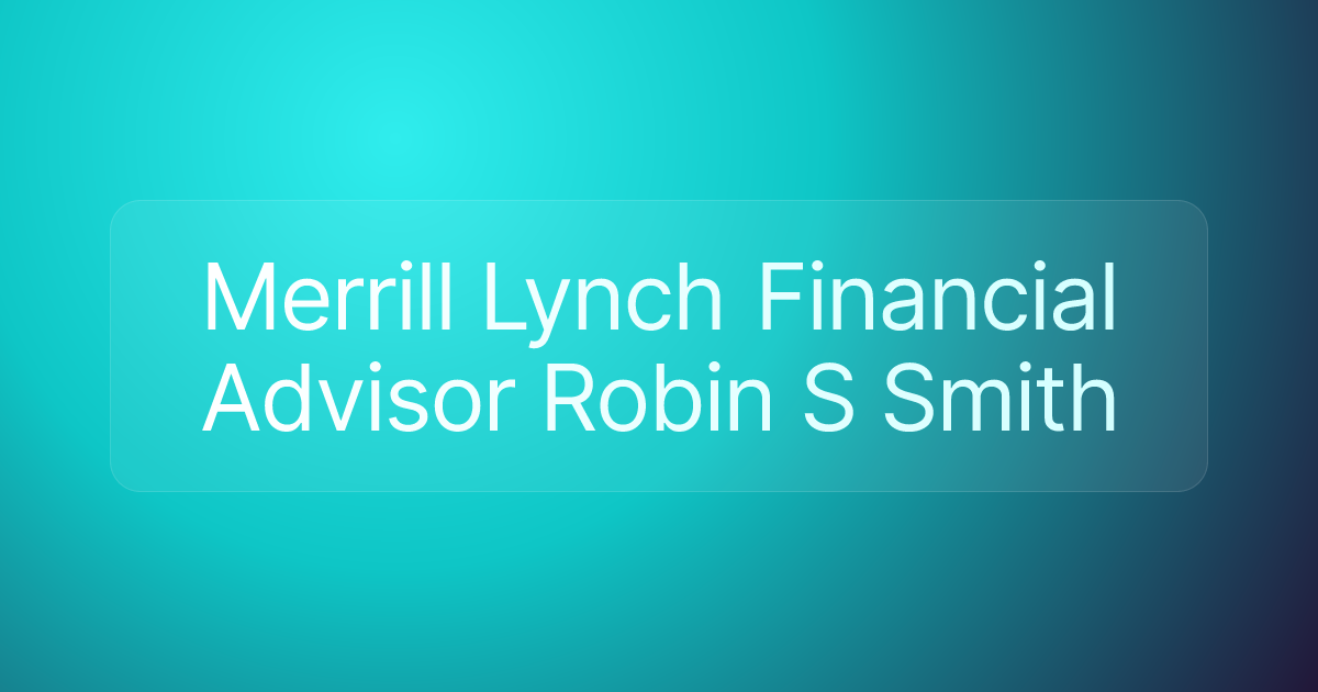 Merrill Lynch Financial Advisor Robin S Smith