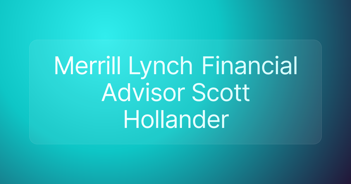 Merrill Lynch Financial Advisor Scott Hollander