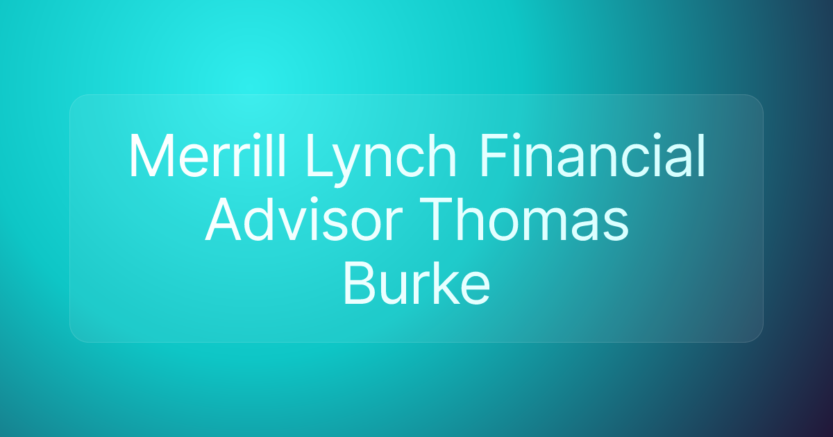 Merrill Lynch Financial Advisor Thomas Burke