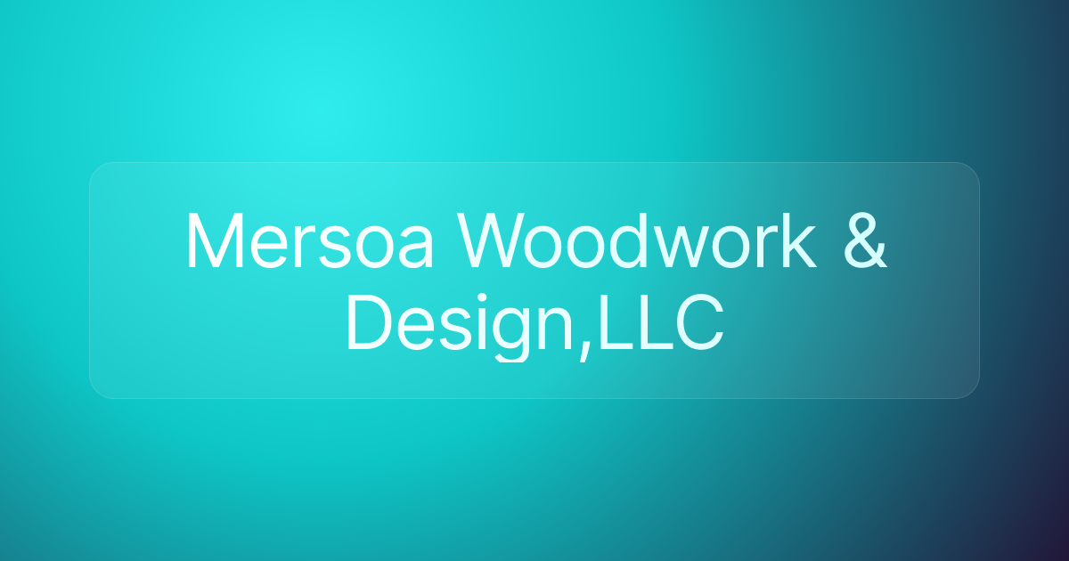 Mersoa Woodwork & Design,LLC