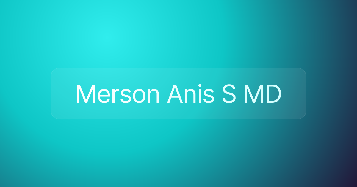 Merson Anis S MD