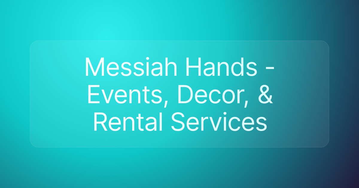 Messiah Hands - Events, Decor, & Rental Services