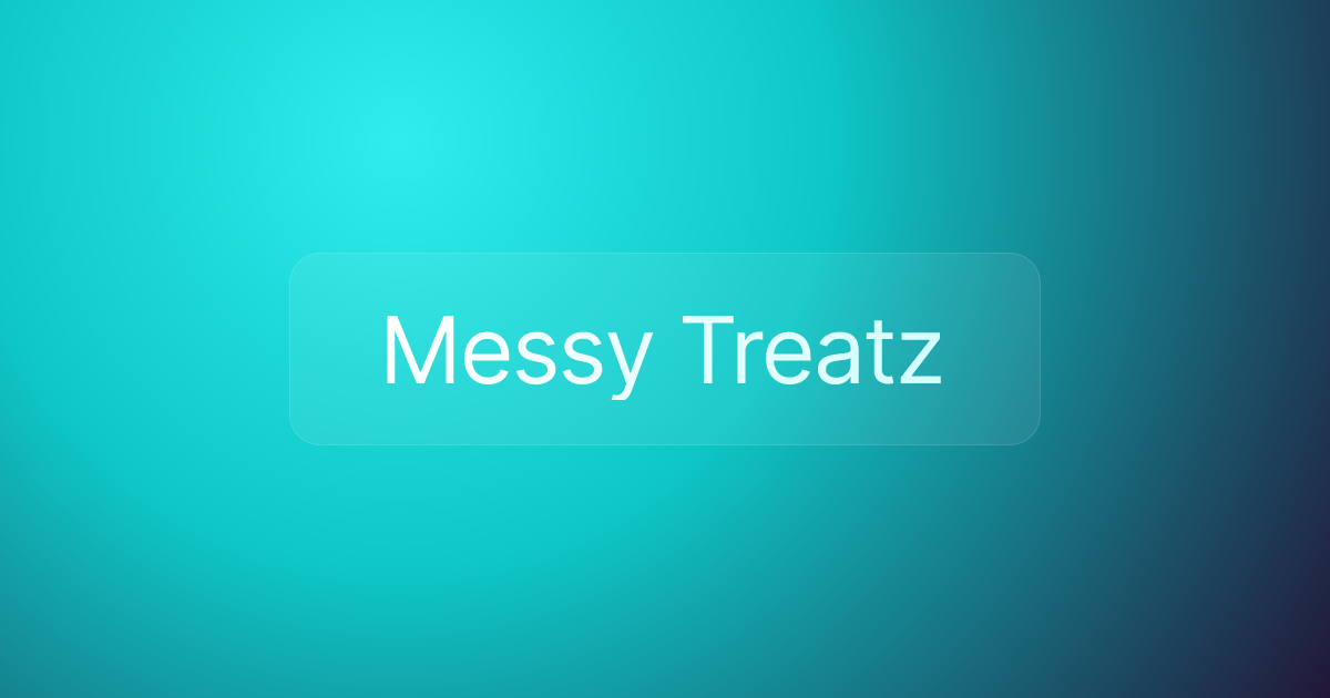 Messy Treatz